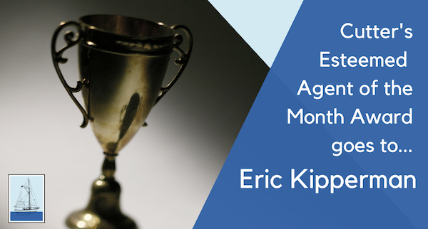 Cutter’s Esteemed Agent of the Month Award goes to Eric Kipperman!